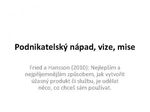 Podnikatelsk npad vize mise Fried a Hansson 2010