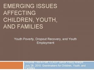 EMERGING ISSUES AFFECTING CHILDREN YOUTH AND FAMILIES Youth