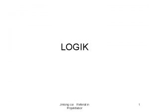 LOGIK Jinlong cai Referat in Projektlabor 1 Logik