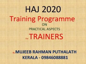 HAJ 2020 Training Programme ON PRACTICAL ASPECTS For