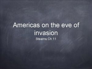 Americas on the eve of invasion Stearns Ch