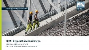 BIM i byggesaksbehandlingen GEOFORUM HEDEMARK OG OPPLAND 2017