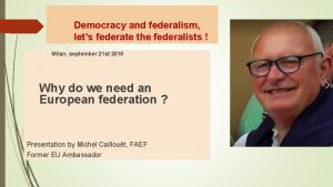 Democracy and federalism lets federate the federalists Milan