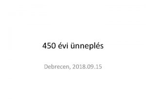 450 vi nnepls Debrecen 2018 09 15 Dvid