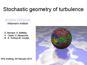 Stochastic geometry of turbulence Gregory Falkovich Weizmann Institute