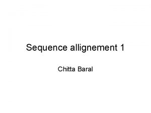 Sequence allignement 1 Chitta Baral Sequences and Sequence