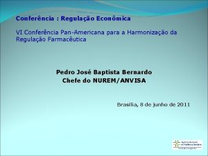 Conferncia Regulao Econmica VI Conferncia PanAmericana para a