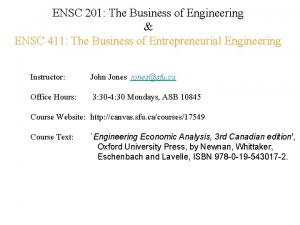 ENSC 201 The Business of Engineering ENSC 411