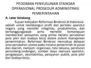 PEDOMAN PENYUSUNAN STANDAR OPERASIONAL PROSEDUR ADMINISTRASI PEMERINTAHAN A