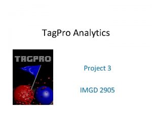 Tag Pro Analytics Project 3 IMGD 2905 Overview