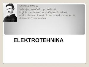 NIKOLA TESLA inenjer naunik i pronalaza koji je