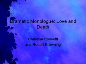 Dramatic Monologue Love and Death Christina Rossetti and