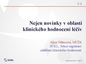 1 Nejen novinky v oblasti klinickho hodnocen liv