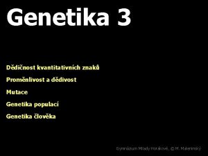 Genetika 3 Ddinost kvantitativnch znak Promnlivost a ddivost