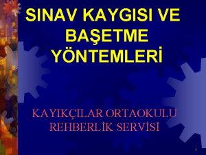 SINAV KAYGISI VE BAETME YNTEMLER KAYIKILAR ORTAOKULU REHBERLK