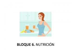BLOQUE 6 NUTRICIN DEFINICIONES Nutricin vs Alimentacin Nutrimento