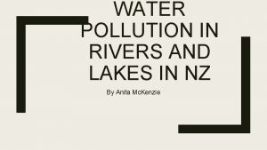 WATER POLLUTION IN RIVERS AND LAKES IN NZ