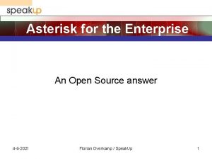 Asterisk for the Enterprise An Open Source answer