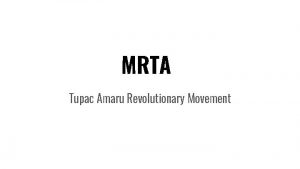 MRTA Tupac Amaru Revolutionary Movement Origins Objectives and
