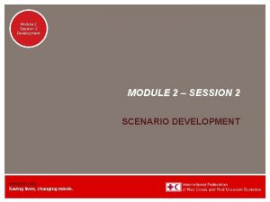 Module 2 Session 2 Development MODULE 2 SESSION