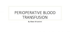 PERIOPERATIVE BLOOD TRANSFUSION By Abeer Altamimi Concepts EBV