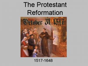 The Protestant Reformation 1517 1648 Unit Objectives To