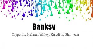 Banksy Zipporah Kelina Ashley Karolina ShaiAnn Information about