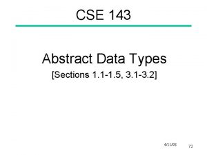 CSE 143 Abstract Data Types Sections 1 1