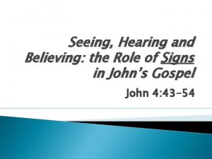 Seeing Hearing and Believing the Role of Signs