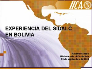 EXPERIENCIA DEL SIDALC EN BOLIVIA Andrea Mamani Bibliotecaria