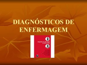 DIAGNSTICOS DE ENFERMAGEM DEFINIO n Julgamento clnico sobre