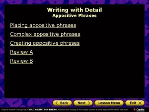 Writing with Detail Appositive Phrases Placing appositive phrases