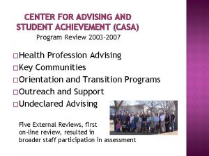 CENTER FOR ADVISING AND STUDENT ACHIEVEMENT CASA Program