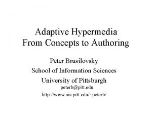 Adaptive Hypermedia From Concepts to Authoring Peter Brusilovsky