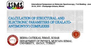 International Symposium on Molecular Spectroscopy 71 st Meeting