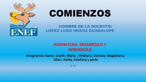 COMIENZOS NOMBRE DE LA DOCENTE LOPEZ LUGO IRIANA