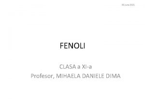 05 June 2021 FENOLI CLASA a XIa Profesor