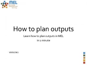How to plan outputs Learn how to plan