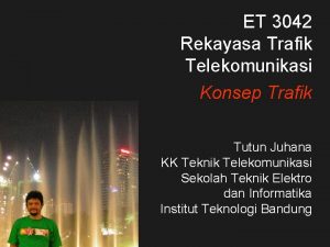 ET 3042 Rekayasa Trafik Telekomunikasi Konsep Trafik Tutun