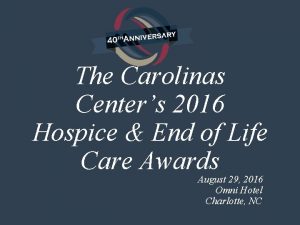 The Carolinas Centers 2016 Hospice End of Life