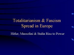 Totalitarianism Fascism Spread in Europe Hitler Mussolini Stalin