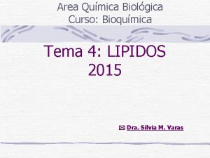 Area Qumica Biolgica Curso Bioqumica Tema 4 LIPIDOS