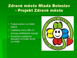 Zdrav msto Mlad Boleslav Projekt Zdrav msto Podpora