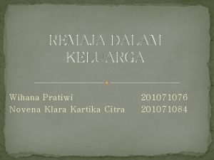 REMAJA DALAM KELUARGA Wihana Pratiwi Novena Klara Kartika