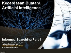 Kecerdasan Buatan Artificial Intelligence Informed Searching Part 1