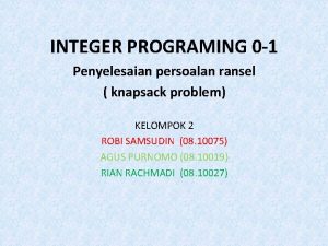 INTEGER PROGRAMING 0 1 Penyelesaian persoalan ransel knapsack