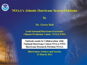 NOAAs Atlantic Hurricane Season Outlooks By Dr Gerry