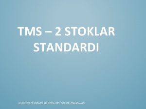 TMS 2 STOKLAR STANDARDI MUHASEBE STANDARTLARI DERS YRD