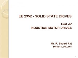 EE 2352 SOLID STATE DRIVES Unit IV INDUCTION