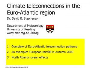 Climate teleconnections in the EuroAtlantic region Dr David
